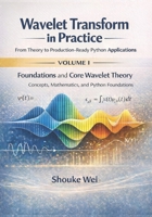 Foundations and Core Wavelet Theory: Concepts, Mathematics, and Python Foundations (Wavelet Transform in Practice: From Theory to Production-Ready Python Applications) B0GQZ4GZDF Book Cover