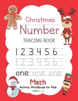 Christmas Number Tracing Book Math Activity Workbook for Kids Ages 2-5: Trace Numbers, Practice Handwriting and Learning Addition, Subtraction Workbook for Pre K, Preschoolers, Kindergarten and Toddle 1674811810 Book Cover