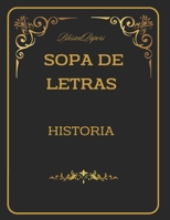 Sopa de Letras. Historia: Sopa de letras de Historia con Diccionario. Convierte la diversión en conocimiento sin ningún esfuerzo. B0CVQWR88X Book Cover