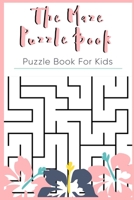 The Maze Puzzle Book: Puzzle Book For Kids Age 8-10 - 50 Puzzles With Solutions B084255WNQ Book Cover
