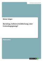 Berufung. Selbstverwirklichung oder Gottesbegegnung? 3638809706 Book Cover