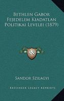 Bethlen Gabor Fejedelem Kiadatlan Politikai Levelei (1879) 1168480604 Book Cover