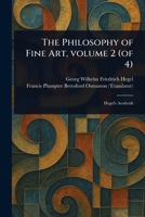 The Philosophy of Fine Art, Volume 2 (of 4) 1023459450 Book Cover
