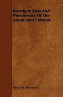 Roentgen Rays and Phenomena of the Anode and Cathode 134753119X Book Cover