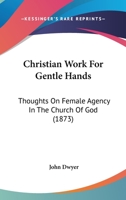 Christian Work for Gentle-Hands 1104017008 Book Cover
