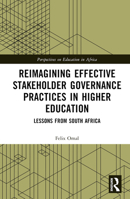 Reimagining Effective Stakeholder Governance Practices in Higher Education: Lessons from South Africa 1032120304 Book Cover