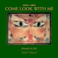 Come Look With Me: Animals in Art 1565660137 Book Cover