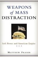 Weapons of Mass Distraction: Soft Power and American Empire 031233849X Book Cover