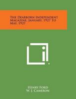 Dearborn Independent Magazine January 1927-May 1927 0766159930 Book Cover