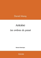 Antoine: Les ombres du passé 2414593830 Book Cover