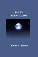 B-12's MOON GLOW 9354542719 Book Cover