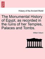 The Monumental History of Egypt, as recorded in the ruins of her Temples, Palaces and Tombs. VOL. II 1241430659 Book Cover