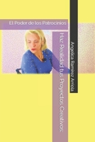Haz Realidad tus Proyectos Creativos:: El Poder de los Patrocinios B0C12JY93D Book Cover