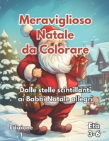 Meraviglioso Natale da Colorare: Dalle stelle scintillanti ai Babbi Natale allegri (Italian Edition) B0CLXTXYSR Book Cover