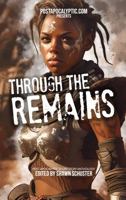 Through the Remains: Post-Apocalyptic Short Story Anthology 1961432021 Book Cover