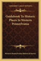 Guidebook To Historic Places In Western Pennsylvania 0548391998 Book Cover