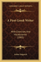 A First Greek Writer With Exercises and Vocabularies 101590713X Book Cover