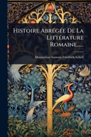 Histoire AbrÃ(c)gÃ(c)e De La LittÃ(c)rature Romaine...... (French Edition) 1024838080 Book Cover