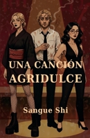 Una Canción Agridulce: Una novela musical sobre vínculos destructivos, dependencia y redención (Sangue Shi Collection) (Spanish Edition) B0GZVLFX2B Book Cover