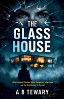 The Glass House: A Psychological Thriller About Gaslighting, Inheritance, and the Architecture of Control (The Cognitive Paradox) B0GPPXK2XV Book Cover