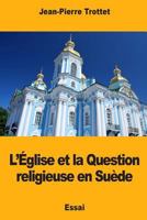 L’Église et la Question religieuse en Suède 1718720041 Book Cover