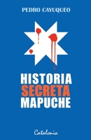 Historia secreta mapuche 9563244176 Book Cover
