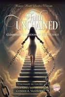Faith Unchained : Climbing to Freedom by God's Grace 1957111461 Book Cover