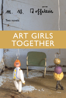 Art Girls Together: Two Novels 1949310043 Book Cover