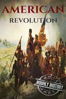 American Revolution: A History From Beginning to End (One Hour History Revolution Book 2) 1530376149 Book Cover