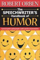 The Speechwriter's Handbook of Humor: A Practical Guide to Getting Laughs in Public Speeches and Presentations 1933338180 Book Cover