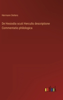 De Hesiodia scuti Herculis descriptione Commentatio philologica 3368492039 Book Cover