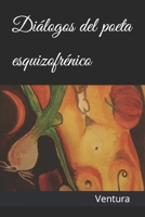 Diálogos del poeta esquizofrénico 1720330379 Book Cover