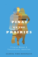 Pinay on the Prairies: Filipino Women and Transnational Identities 0774825804 Book Cover