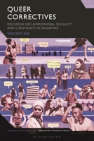 Queer Correctives: Discursive Neo-homophobia, Sexuality and Christianity in Singapore 1350454176 Book Cover