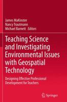 Teaching Science and Investigating Environmental Issues with Geospatial Technology: Designing Effective Professional Development for Teachers 940177739X Book Cover
