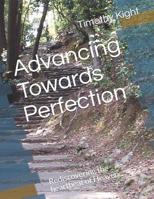 Advancing Towards Perfection: Rediscovering the heartbeat of Heaven 1983503444 Book Cover