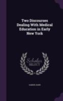 Two Discourses Dealing with Medical Education in Early New York 1020932813 Book Cover