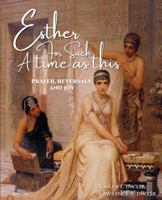 Esther For Such a Time as This: Prayer, Reversals and Joy 1736733397 Book Cover