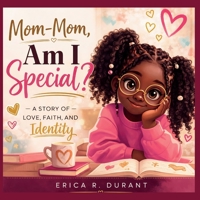 Mom-Mom, Am I Special? A Story of Love, Faith, and Identity B0GZWYL89K Book Cover