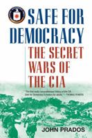 Safe For Democracy: The Secret Wars Of The CIA 1566635748 Book Cover