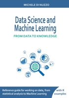 Data Science and Machine Learning: From Data to Knowledge 1471736768 Book Cover