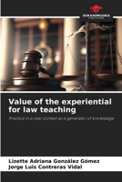 Value of the experiential for law teaching: Practice in a real context as a generator of knowledge 6205852209 Book Cover