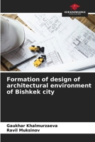 Formation of design of architectural environment of Bishkek city 6207946375 Book Cover