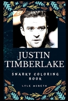 Justin Timberlake Snarky Coloring Book: An American Singer and Songwriter. (Justin Timberlake Snarky Coloring Books) 1705779700 Book Cover