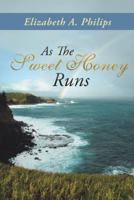 As the Sweet Honey Runs 1491818190 Book Cover