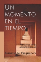 Un momento en el tiempo: Cuentos de la atemporalidad B09M57XKQM Book Cover