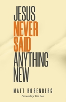 Jesus Never Said Anything New 1952602300 Book Cover