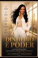 Dinheiro é Poder: Como Mulheres Estão Construindo Liberdade Financeira (Portuguese Edition) B0GZHCNXRW Book Cover