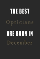 The best Opticians are born in December journal: Lined Opticians Diary Notebook, Journal or Planner and Opticians Gift,Thank You Gift for Opticians or Gift Idea for Retirement 1670142388 Book Cover