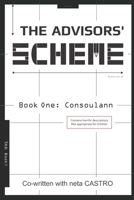 The Advisors' Scheme: Book One: Consoulann 9659277008 Book Cover